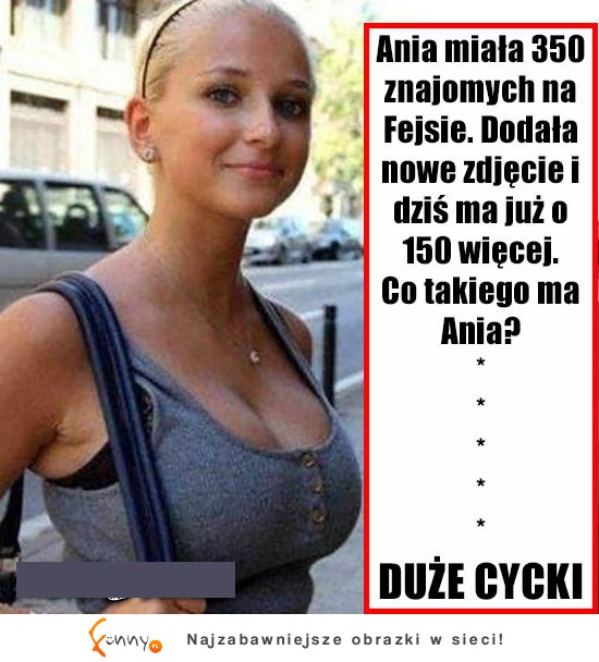 Ania jest popularna! Wiesz dlaczego? ;)
