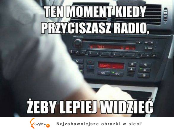 Ten moment kiedy przyciszasz radio