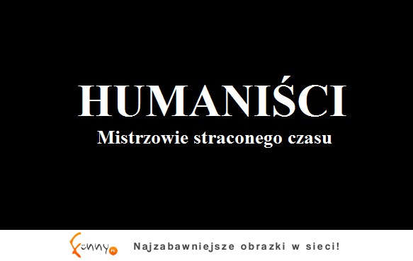 Humaniści, czyli mistrzowie...